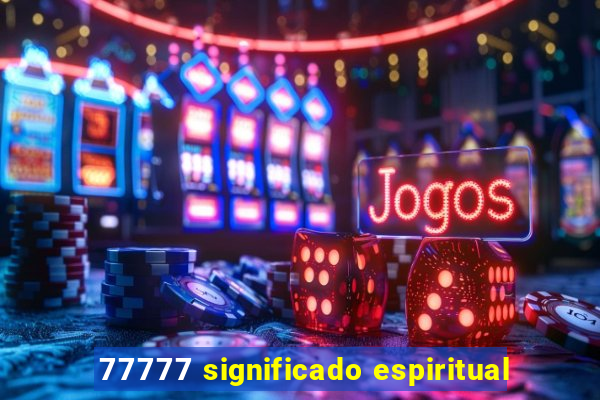 77777 significado espiritual